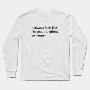 Offend Someone Long Sleeve T-Shirt